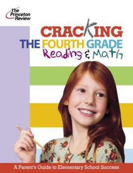 Paperback Cracking the Fourth Grade Reading & Math: A Parent's Guide to Helping Your Child Excel in School Book