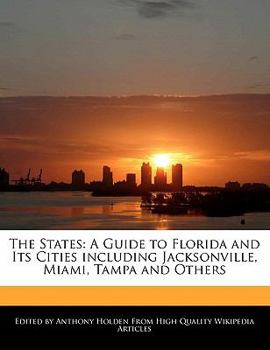 The States : A Guide to Florida and Its Cities including Jacksonville, Miami, Tampa and Others