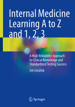 Paperback Internal Medicine Learning A to Z and 1, 2, 3: A High Reliability Approach to Clinical Knowledge and Standardized Testing Success Book