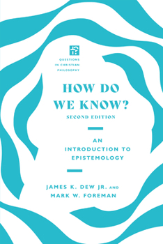 How Do We Know?: An Introduction to Epistemology - Book  of the Questions in Christian Philosophy