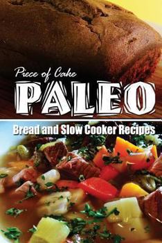 Paperback Piece of Cake Paleo - Bread and Slow Cooker Recipes Book
