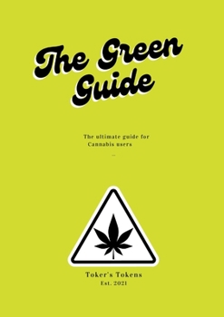 Paperback The Green Guide: A personal workbook to using Marijuana to your benefit Book