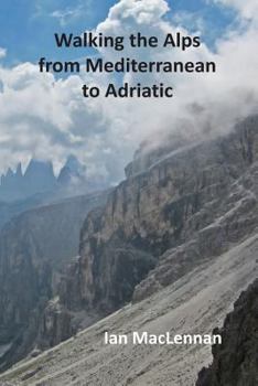 Paperback Walking the Alps from Mediterranean to Adriatic Book