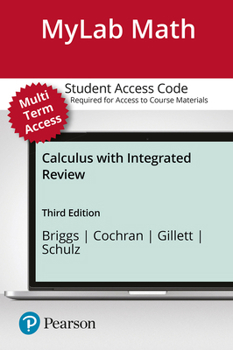 MyLab Math with Pearson EText -- Standalone Access Card -- for Calculus with Integrated Review