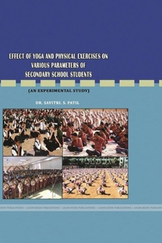 Paperback Effect of Yoga and Physical Exercises on Various Parameters of Secondary School Students (an Experimental Study) Book