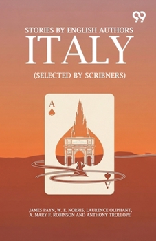 Stories By English Authors: Italy (Selected By Scribners)