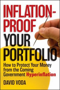 Hardcover Inflation-Proof Your Portfolio: How to Protect Your Money from the Coming Government Hyperinflation Book