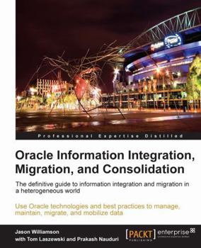 Paperback Oracle Information Integration, Migration, and Consolidation Book