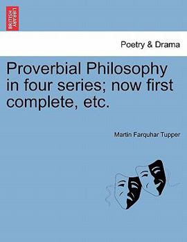 Paperback Proverbial Philosophy in Four Series; Now First Complete, Etc. Book