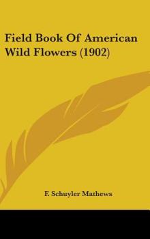 Hardcover Field Book Of American Wild Flowers (1902) Book