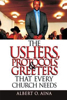Paperback The Ushers, Protocols And Greeters That Every Church Needs Book