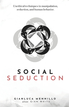 Paperback Social Seduction: Unethical techniques in manipulation, seduction, and human behavior. Book