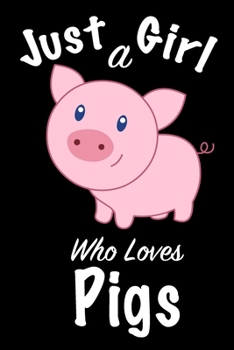 Just A Girl Who Loves Pigs :Journal for girls, funny gift for girls