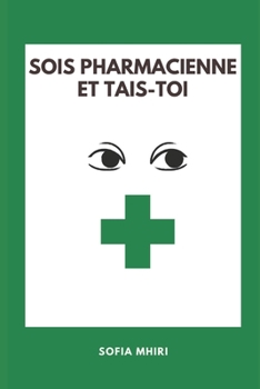 Paperback Sois pharmacienne et tais-toi: Deuxième édition [French] Book
