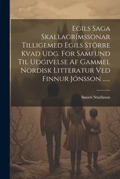 Paperback Egils Saga Skallagrímssonar Tilligemed Egils Större Kvad Udg. For Samfund Til Udgivelse Af Gammel Nordisk Litteratur Ved Finnur Jónsson ...... [Icelandic] Book