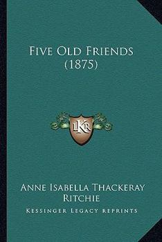 Paperback Five Old Friends (1875) Book