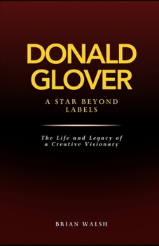 Paperback Donald Glover: A Star Beyond Labels: The Life and Legacy of A Creative Visionary Book