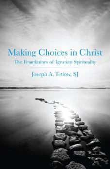 Paperback Making Choices in Christ: The Foundations of Ignatian Spirituality Book