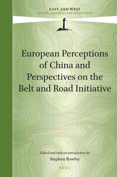 Hardcover European Perceptions of China and Perspectives on the Belt and Road Initiative Book