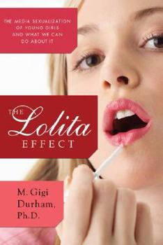 Hardcover The Lolita Effect: The Media Sexualization of Young Girls and What We Can Do about It Book