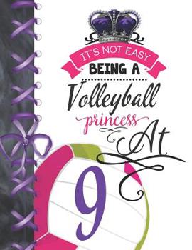 It's Not Easy Being A Volleyball Princess At 9: Rule School Large A4 Team College Ruled Composition Writing Notebook For Girls