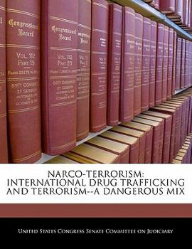 Paperback Narco-terrorism: International Drug Trafficking And Terrorism--a Dangerous Mix Book