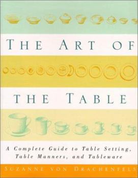 Hardcover The Art of the Table: A Complete Guide to Table Setting, Table Manners, and Tableware Book