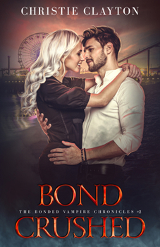 Bond Crushed: a vampire romance (The Bonded Vampire Chronicles)