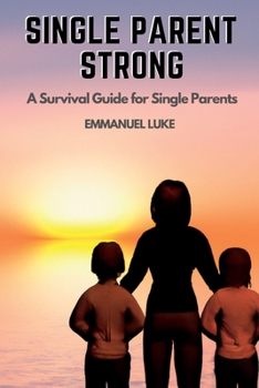 Paperback Single parent strong: A Survival guide for single parents Book
