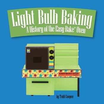 Paperback Light Bulb Baking: A History of the Easy-Bake Oven Book