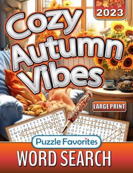 Cozy Autumn Vibes Word Search Large Print: Fall Puzzle Book with Fun Themed Word Finds for the Season
