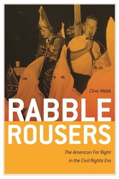 Paperback Rabble Rousers: The American Far Right in the Civil Rights Era Book