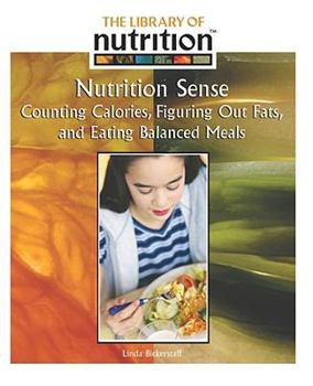 Library Binding Nutrition Sense: Counting Calories, Figuring Out Fats, and Eating Balanced Meals Book