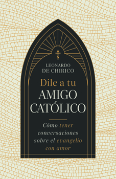 Paperback Dile a Tu Amigo Católico: Cómo Tener Conversaciones Sobre El Evangelio Con Amor [Spanish] Book