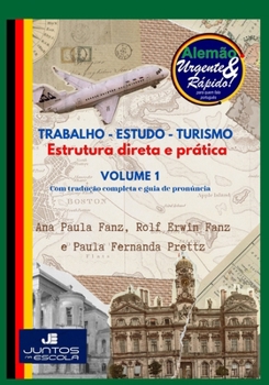 ALEMÃO URGENTE & Rápido para quem fala português: Trabalho - Estudo e Turismo (Portuguese Edition)