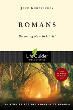 Romans: Becoming New in Christ : 19 Studies in 2 Parts for Individuals or Groups (Lifeguide Bible Studies) (Lifeguide Bible Studies) - Book  of the LifeGuide Bible Studies