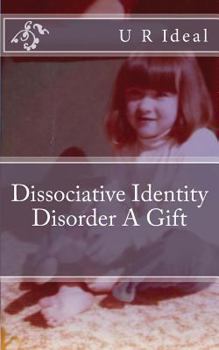 Paperback Dissociative Identity Disorder A Gift: Dissociative Identity Disorder A Gift Book