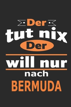 Der tut nix Der will nur nach Bermuda: Notizbuch mit 110 Seiten, ebenfalls Nutzung als Dekoration in Form eines Schild bzw. Poster möglich (German Edition)