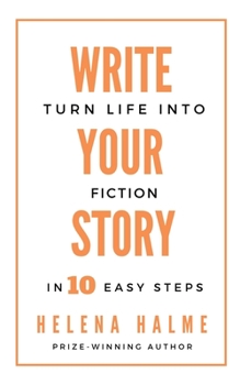 Paperback Write Your Story: Turn Life into Fiction in 10 Easy Steps Book