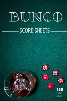 Bunco score sheets: 150 pages large number of pages, to enjoy more of your favorite dice game, the ideal gift for bunco players, bunco dic