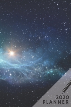 Planner 2020: Blank daily and weekly calendar 2020 to organize your life day by day! Perfect gift for busy mom, entrepreneurs and students. Unique outer space design cover.