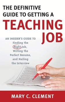 Paperback Definitive Guide to Getting a Teaching Job: An Insider's Guide to Finding the Right Job, Writing the Perfect Resume, and Nailing the Interview Book