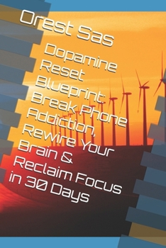 Paperback Dopamine Reset Blueprint: Break Phone Addiction, Rewire Your Brain & Reclaim Focus in 30 Days Book