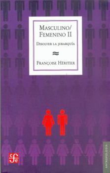 Paperback Masculino / Femenino II. Disolver la jerarquía (Antropologia) (Spanish Edition) [Spanish] Book