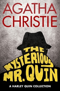 The Mysterious Mr. Quin: A Harley Quin Collection