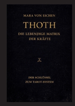 Paperback Thoth - Die lebendige Matrix der Kräfte: Der Schlüssel zum Tarot-System [German] Book