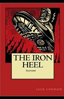 Paperback The Iron Heel: Illustrated Book