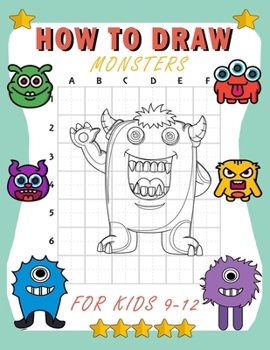 Paperback how to draw monsters for kids 9-12: Learn How To Draw Cute And Adorable Monsters - Learn How to Draw Monsters for Kids with Step by Step Book