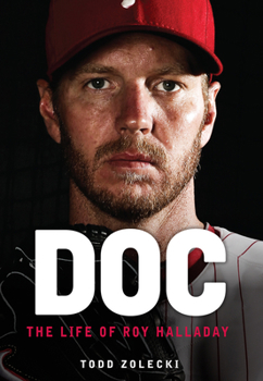 Hardcover Doc: The Life of Roy Halladay Book