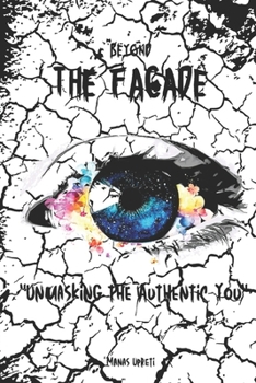 Paperback Beyond The Facade: Unmasking The Authentic You Book